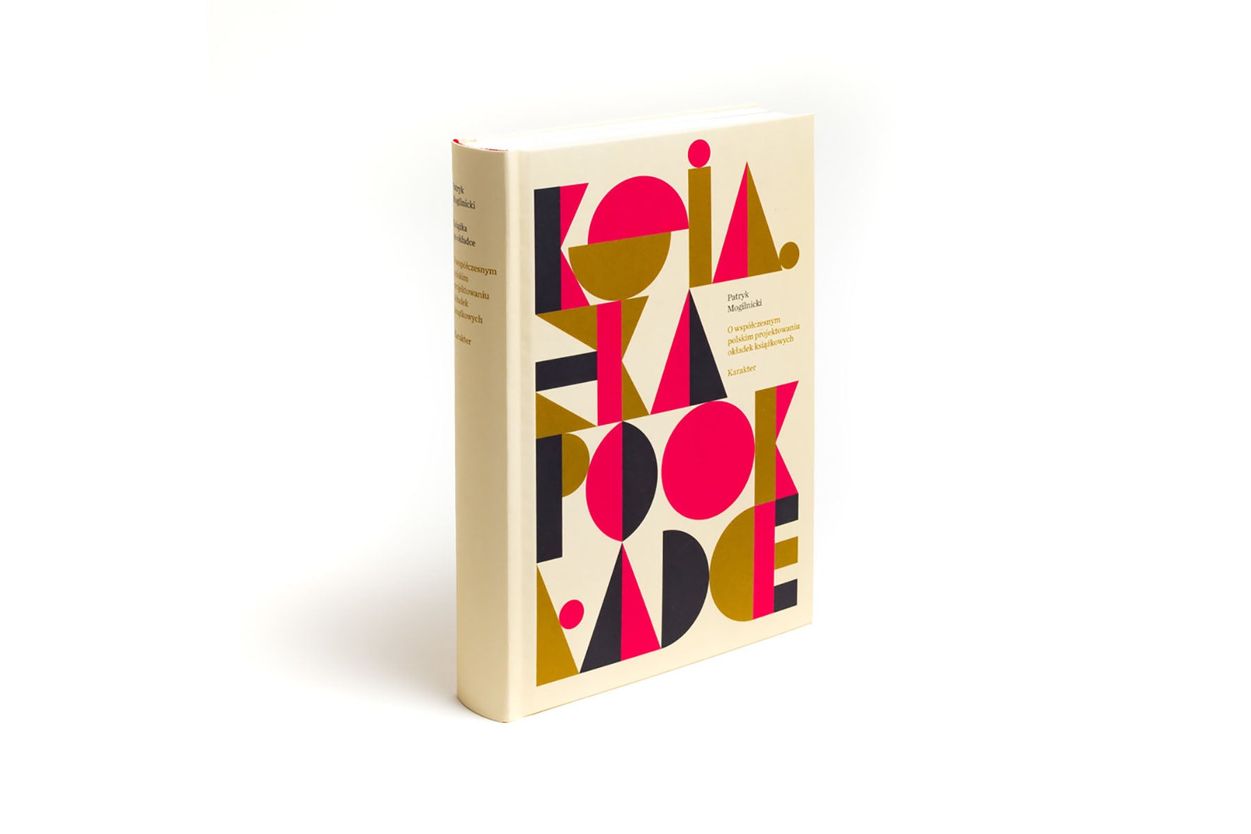Książka po okładce. W współczesnym polskim projektowaniu okładek książkowych. Patryk Mogilnicki, wydawnictwo Karakter. Książki o typografii i projektowaniu