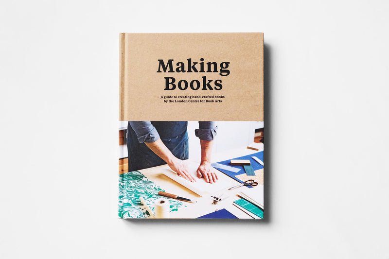 Making books - a guide to creating hand-crafted books, by London Centre for Book Arts, książka o introligatorstwie, papierniczeni, papiernicze design