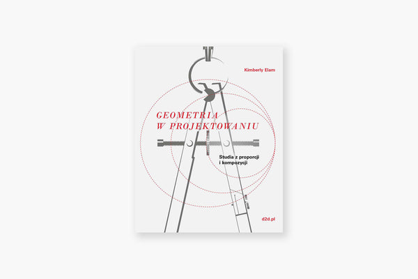 Geometria w projektowaniu. Studia z proporcji i kompozycji, Kimberly Elam, d2d.pl, książka o typografii, papierniczeni, domowe biuro