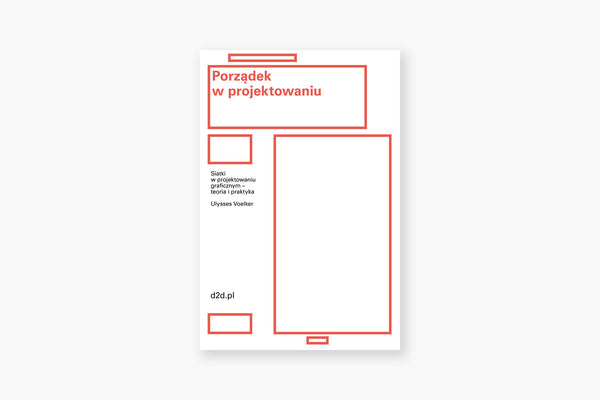 Porządek w projektowaniu. Siatki w projektowaniu graficznym – teoria i praktyka, Jean Ulysses Voelker, d2d.pl, książka o typografii, papierniczeni, domowe biuro